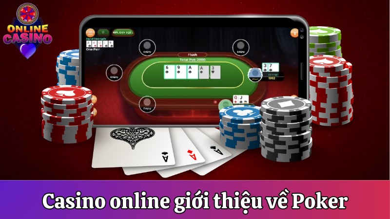 Casino online giới thiệu tổng quan về Poker