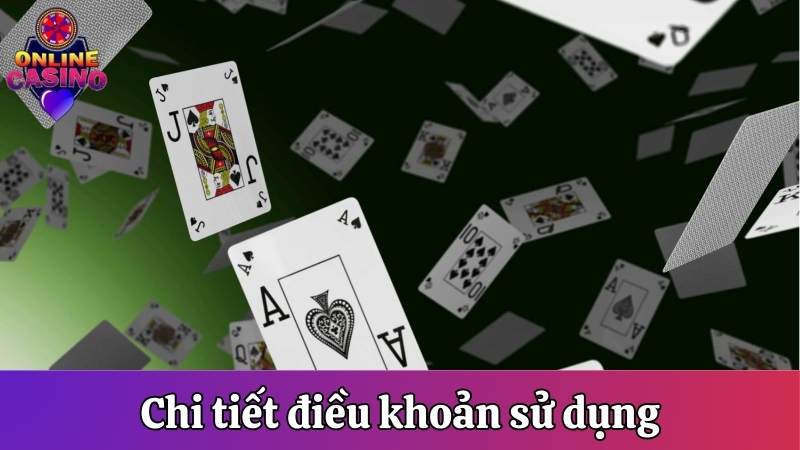 Chi tiết điều khoản sử dụng tại Casino Online