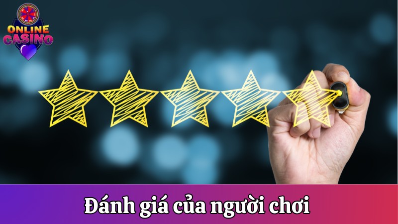 Đánh giá của người chơi trên Casino online