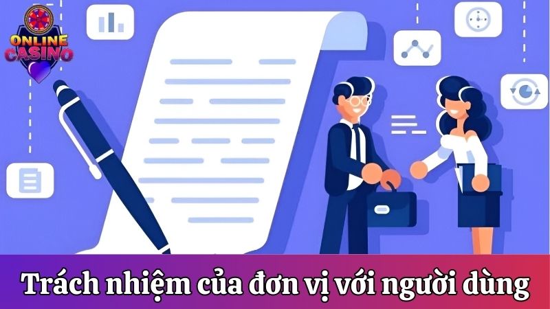 Những trách nhiệm của đơn vị với người dùng dịch vụ